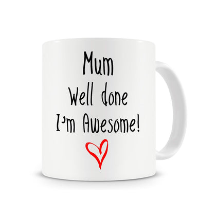 Mum Well Done I'm Awesome!